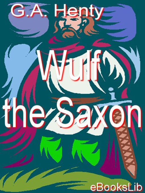 Title details for Wulf the Saxon by G. A. Henty - Available
